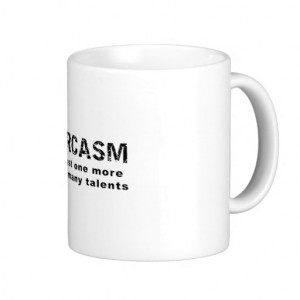 Sarcasm - Funny Sayings and Quotes Coffee Mug