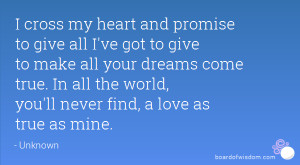 cross my heart and promise to give all I've got to give to make all ...
