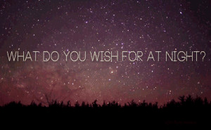 ... star I see tonight. I wish I may, I wish I might. The wish I wish