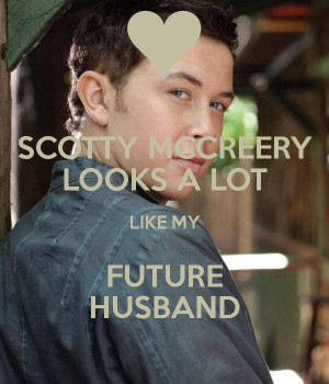 SCOTTY MCCREERY LOOKS A LOT LIKE MY FUTURE HUSBAND