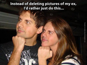 funny pictures instead of deleting photos of my ex