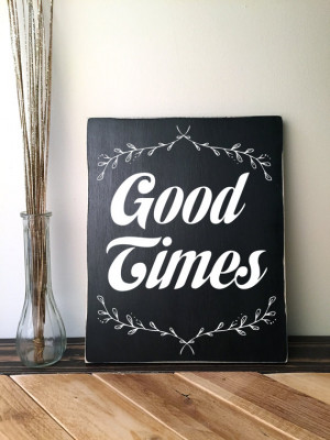 Sign with Quote Good Times Rustic Wood Sign with Saying Handmade Sign