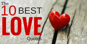 The 10 Best Quotes About Love (They’re Not What You Expect!)