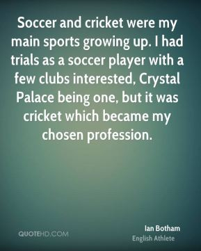 were my main sports growing up. I had trials as a soccer player ...