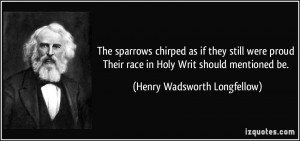 The sparrows chirped as if they still were proud Their race in Holy ...