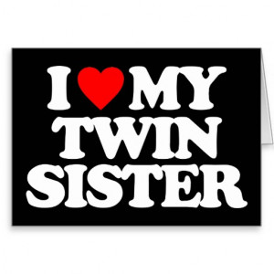 Love My Twin Sister I love my twin sister greeting