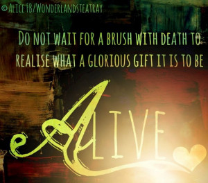 Glorious gift to be alive quote via Alice in Wonderland's TeaTray at ...