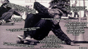 Skateboarding Quotes From Pros I think of skateboarding,
