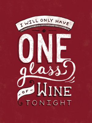 Will Only Have One Glass of Wine Tonight Art Print