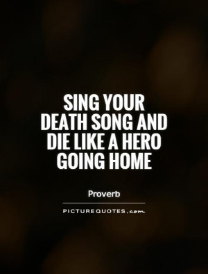 Sing Your Death Song And Die A Hero