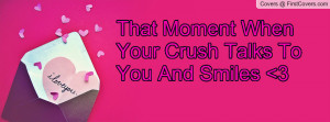 that moment when your crush talks to you and smiles 3 , Pictures