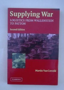 WAR Logistics From Wallenstein TO Patton Martin VAN Creveld eBay