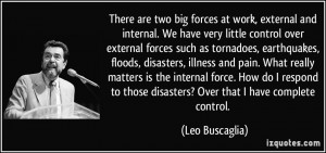 big forces at work, external and internal. We have very little control ...