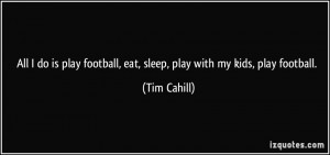 More Tim Cahill Quotes