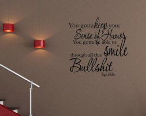 Vinyl wall words quotes and sayings #1007 You gotta keep your sense of ...