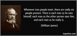 Whenever two people meet, there are really six people present. There ...