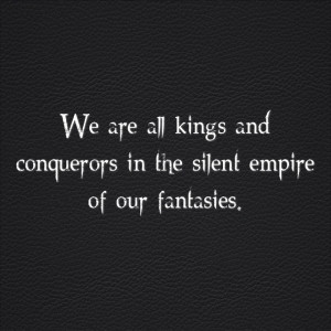 we are all kings and conquerors...