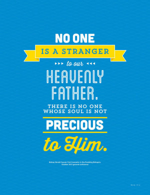 No one is a stranger to our Heavenly Father. There is no one whose ...