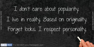 don't care about popularity. I live in reality. Based on originality ...