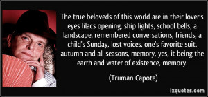... , it being the earth and water of existence, memory. - Truman Capote