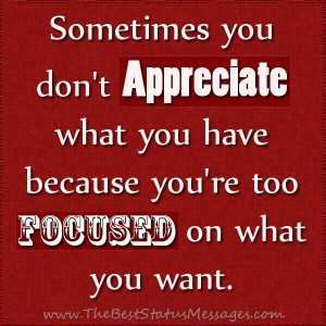 Appreciate what you have - Life Quote