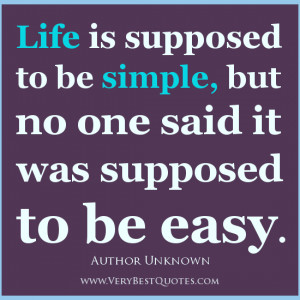 life quotes, simple life quotes, life is not easy quotes