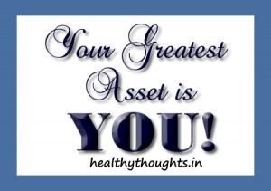 Your greatest asset is YOU!