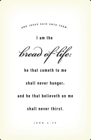 He is the bread of life…
