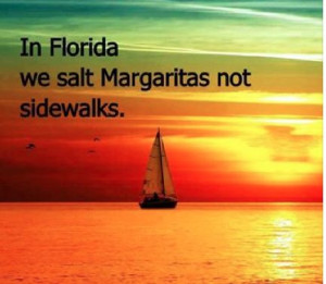 In FL we salt Margaritas not sidewalks.