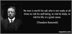 is worth his salt who is not ready at all times to risk his well-being ...