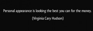 Nice Appearance Quote by Virginia Cary Hudson - Personal Appearance is ...