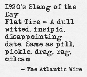 1920's lingo/slang is awesome! This quote courtesy of @Pinstamatic ...