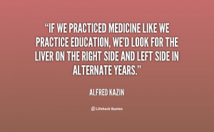 quote-Alfred-Kazin-if-we-practiced-medicine-like-we-practice-22101.png