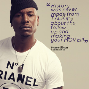 Quotes Picture: history was never made from talk it's about the follow ...