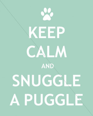 Keep Calm and Snuggle a Puggle. $9.50, via Etsy.