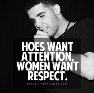 Drake Women Want Respect Quote