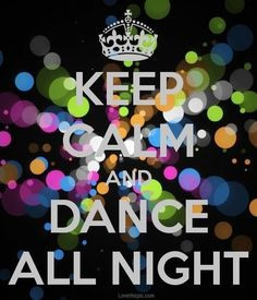 Keep calm and dance all night life quotes quotes quote colorful keep ...