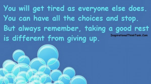 You will get tired as everyone else does. You can have all the choices ...