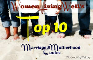 Top 10 Marriage and Motherhood Quotes