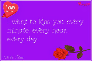 Love Quotes I want to kiss you every minute By Poetrysync