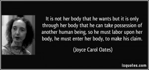 It is not her body that he wants but it is only through her body that ...