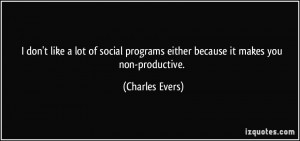 quote-i-don-t-like-a-lot-of-social-programs-either-because-it-makes ...