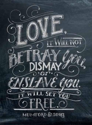 Definitely the BEST Mumford and Son's quote!!