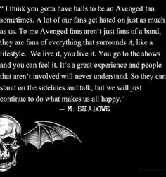 ... THAN THIS STATEMENT. Definitely my favorite avenged sevenfold quote
