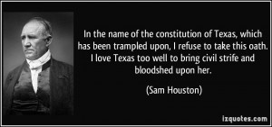 ... love Texas too well to bring civil strife and bloodshed upon her