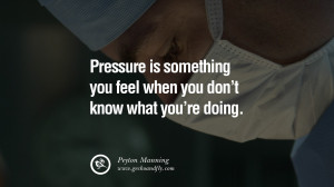 PRESSURE is something you feel when you DON’T KNOW what you’re ...