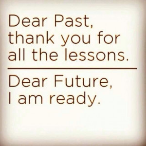 Dear past ! Dear future ...