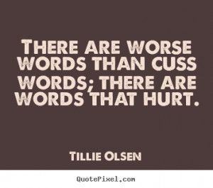 ... There are worse words than cuss words; there are words that hurt