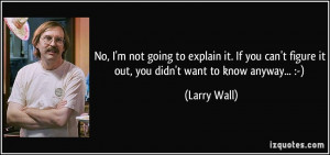 No, I'm not going to explain it. If you can't figure it out, you didn ...