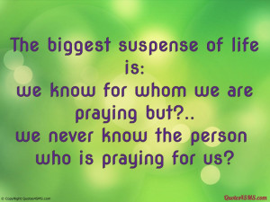The biggest suspense of life is...